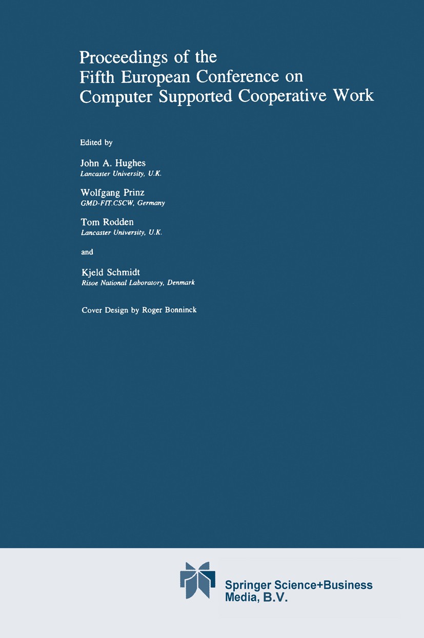 Titlebook: Proceedings of the Fifth European Conference on Computer Supported Cooperative Work; John A. Hughes,Wolfgang Prinz,Kjeld Schmidt Conferenc Titlebook: Proceedings of the Fifth European Conference on Computer Supported Cooperative Work; John A. Hughes,Wolfgang Prinz,Kjeld Schmidt Conferenc
