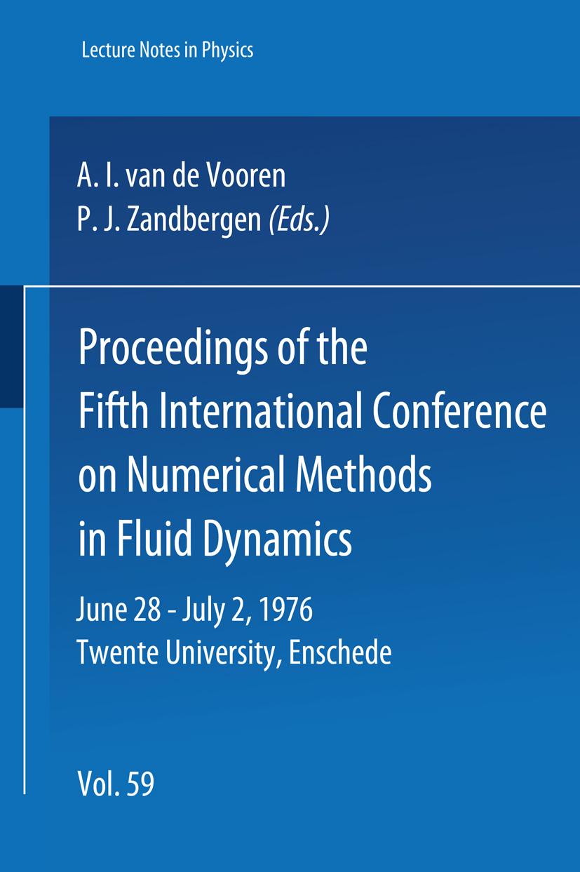 Titlebook: Proceedings of the Fifth International Conference on Numerical Methods in Fluid Dynamics; June 28 - July 3, 19 Adriaan I. Vooren,Pieter J. Titlebook: Proceedings of the Fifth International Conference on Numerical Methods in Fluid Dynamics; June 28 - July 3, 19 Adriaan I. Vooren,Pieter J.