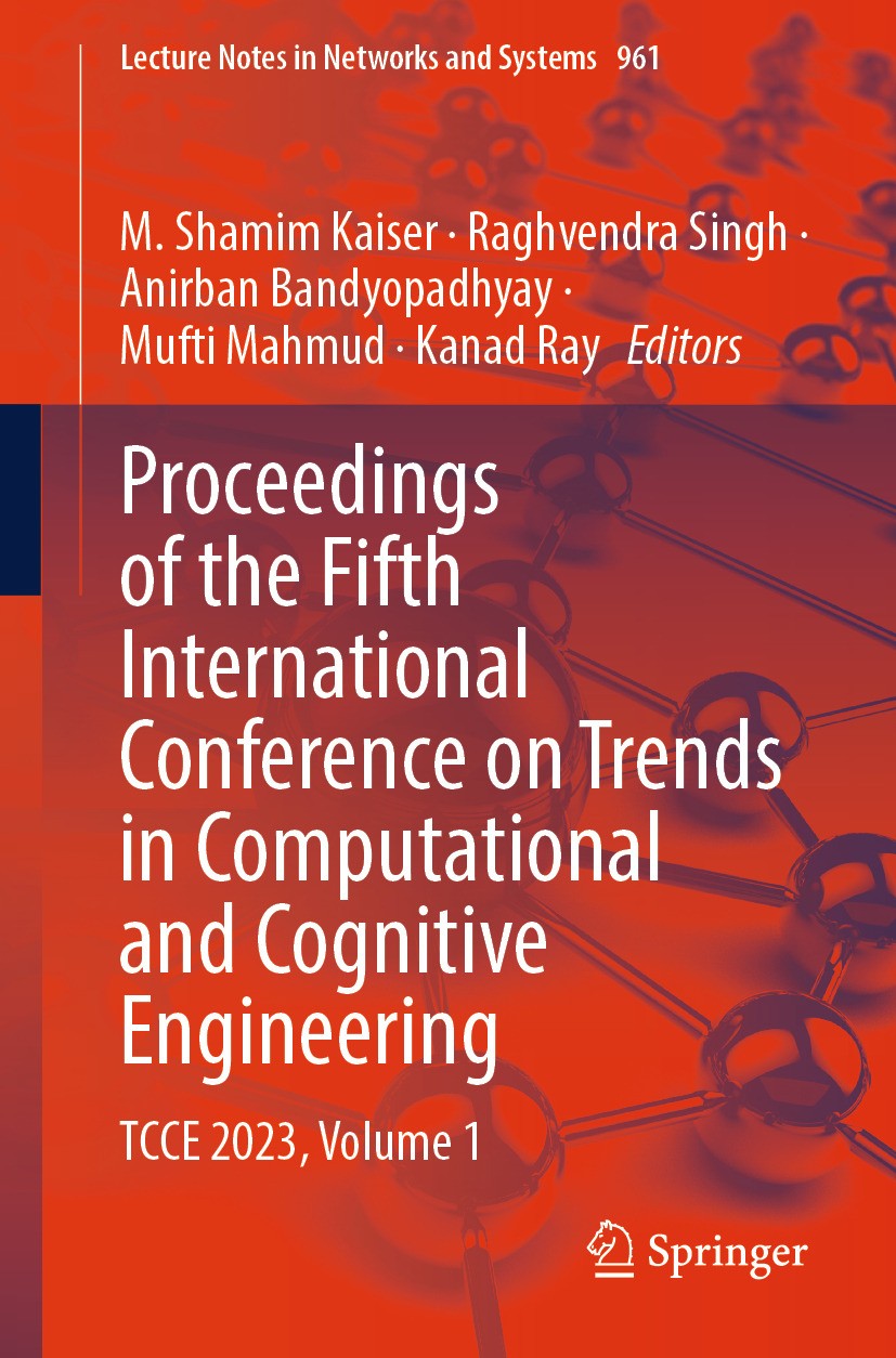Titlebook: Proceedings of the Fifth International Conference on Trends in Computational and Cognitive Engineeri; TCCE 2023, Volume 1 M. Shamim Kaiser, Titlebook: Proceedings of the Fifth International Conference on Trends in Computational and Cognitive Engineeri; TCCE 2023, Volume 1 M. Shamim Kaiser,