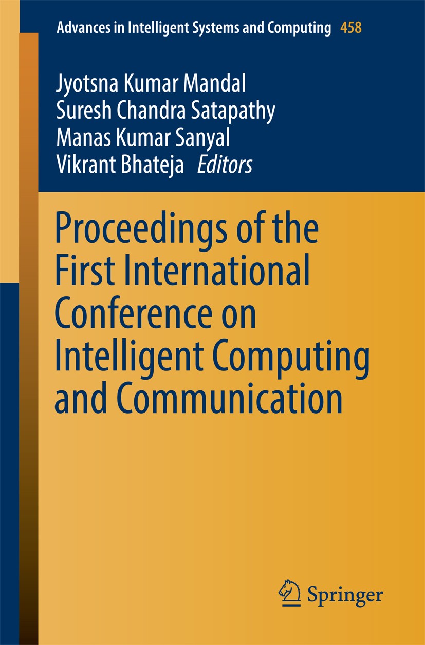 Titlebook: Proceedings of the First International Conference on Intelligent Computing and Communication; Jyotsna Kumar Mandal,Suresh Chandra Satapath Titlebook: Proceedings of the First International Conference on Intelligent Computing and Communication; Jyotsna Kumar Mandal,Suresh Chandra Satapath