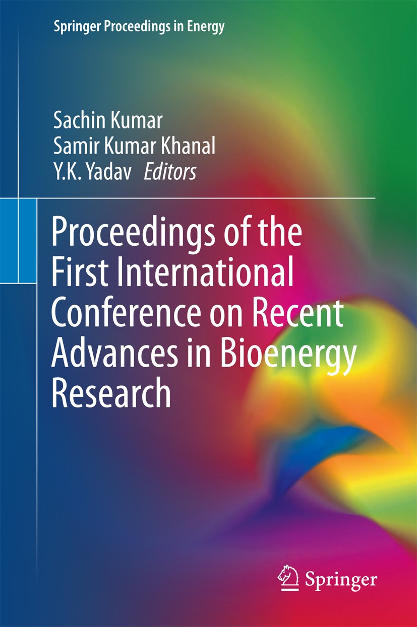 Titlebook: Proceedings of the First International Conference on Recent Advances in Bioenergy Research; Sachin Kumar,Samir Kumar Khanal,Y. K. Yadav Co Titlebook: Proceedings of the First International Conference on Recent Advances in Bioenergy Research; Sachin Kumar,Samir Kumar Khanal,Y. K. Yadav Co