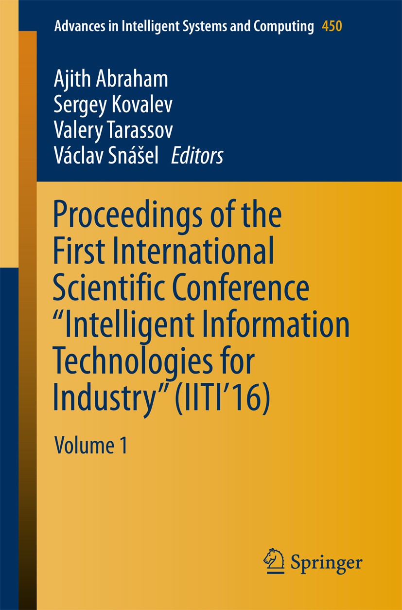 Titlebook: Proceedings of the First International Scientific Conference “Intelligent Information Technologies f; Volume 1 Ajith Abraham,Sergey Kovalev Titlebook: Proceedings of the First International Scientific Conference “Intelligent Information Technologies f; Volume 1 Ajith Abraham,Sergey Kovalev