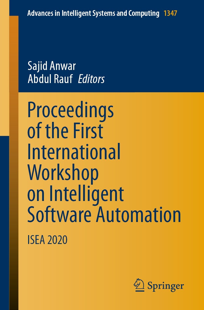 Titlebook: Proceedings of the First International Workshop on Intelligent Software Automation; ISEA 2020 Sajid Anwar,Abdul Rauf Conference proceedings Titlebook: Proceedings of the First International Workshop on Intelligent Software Automation; ISEA 2020 Sajid Anwar,Abdul Rauf Conference proceedings