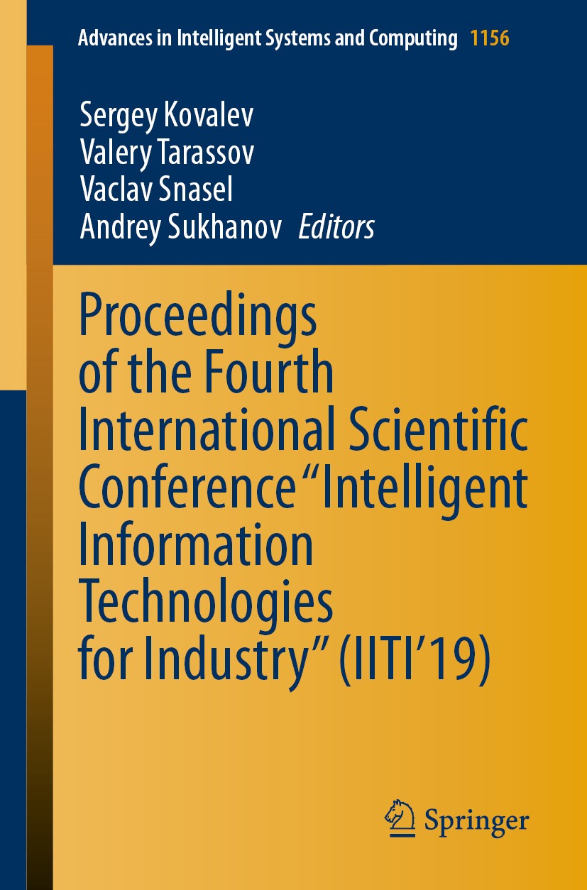Titlebook: Proceedings of the Fourth International Scientific Conference “Intelligent Information Technologies ; Sergey Kovalev,Valery Tarassov,Andre Titlebook: Proceedings of the Fourth International Scientific Conference “Intelligent Information Technologies ; Sergey Kovalev,Valery Tarassov,Andre