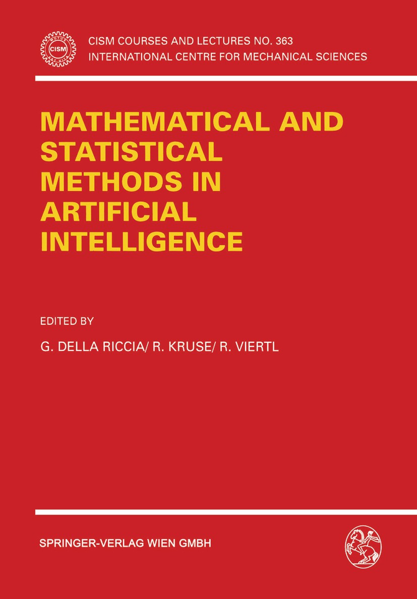 Titlebook: Proceedings of the ISSEK94 Workshop on Mathematical and Statistical Methods in Artificial Intelligen; G. Riccia,R. Kruse,R. Viertl Confere Titlebook: Proceedings of the ISSEK94 Workshop on Mathematical and Statistical Methods in Artificial Intelligen; G. Riccia,R. Kruse,R. Viertl Confere