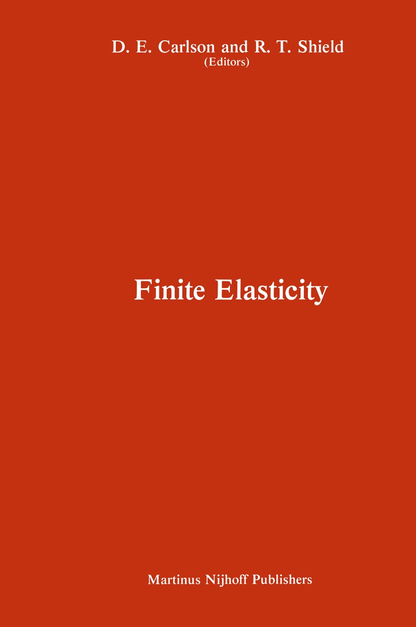 Titlebook: Proceedings of the IUTAM Symposium on Finite Elasticity; Held at Lehigh Unive D. E. Carlson,R. T. Shield Conference proceedings 1982 Martin Titlebook: Proceedings of the IUTAM Symposium on Finite Elasticity; Held at Lehigh Unive D. E. Carlson,R. T. Shield Conference proceedings 1982 Martin