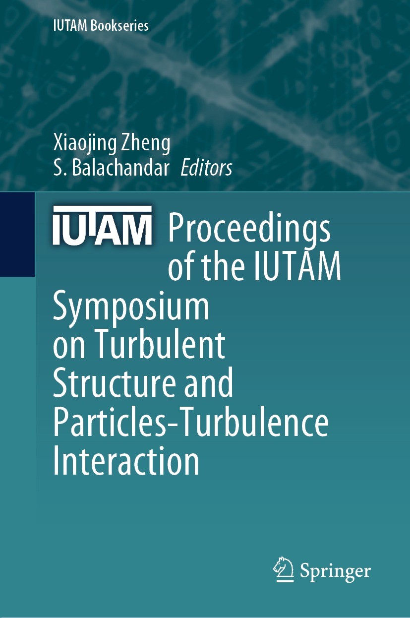 Titlebook: Proceedings of the IUTAM Symposium on Turbulent Structure and Particles-Turbulence Interaction; Xiaojing Zheng,S. Balachandar Conference p Titlebook: Proceedings of the IUTAM Symposium on Turbulent Structure and Particles-Turbulence Interaction; Xiaojing Zheng,S. Balachandar Conference p