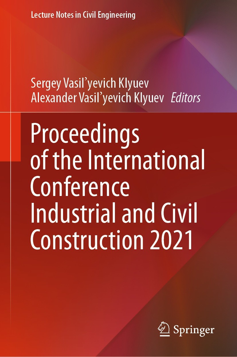Titlebook: Proceedings of the International Conference Industrial and Civil Construction 2021; Sergey Vasil‘yevich Klyuev,Alexander Vasil‘yevich Con Titlebook: Proceedings of the International Conference Industrial and Civil Construction 2021; Sergey Vasil‘yevich Klyuev,Alexander Vasil‘yevich Con