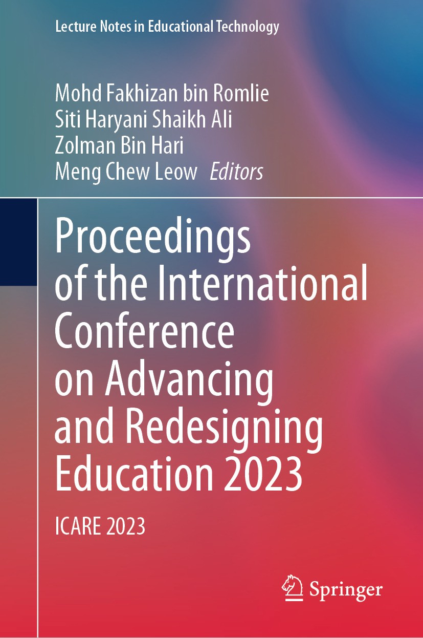 Titlebook: Proceedings of the International Conference on Advancing and Redesigning Education 2023; ICARE 2023 Mohd Fakhizan bin Romlie,Siti Haryani S Titlebook: Proceedings of the International Conference on Advancing and Redesigning Education 2023; ICARE 2023 Mohd Fakhizan bin Romlie,Siti Haryani S