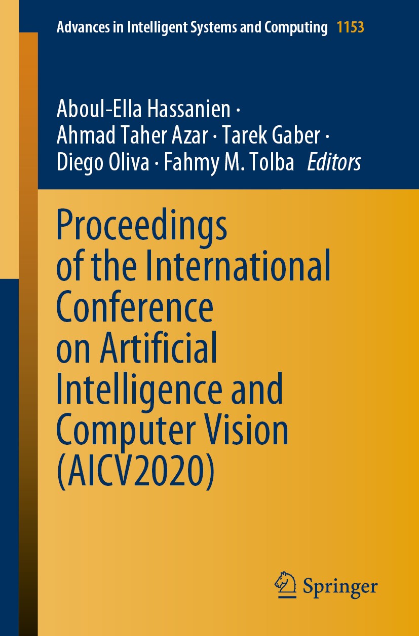 Titlebook: Proceedings of the International Conference on Artificial Intelligence and Computer Vision (AICV2020; Aboul-Ella Hassanien,Ahmad Taher Aza Titlebook: Proceedings of the International Conference on Artificial Intelligence and Computer Vision (AICV2020; Aboul-Ella Hassanien,Ahmad Taher Aza