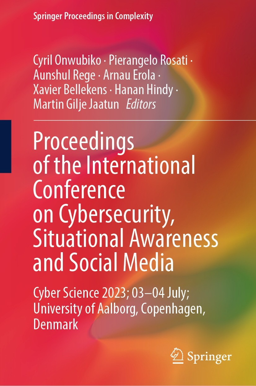 Titlebook: Proceedings of the International Conference on Cybersecurity, Situational Awareness and Social Media; Cyber Science 2023; Cyril Onwubiko,P Titlebook: Proceedings of the International Conference on Cybersecurity, Situational Awareness and Social Media; Cyber Science 2023; Cyril Onwubiko,P