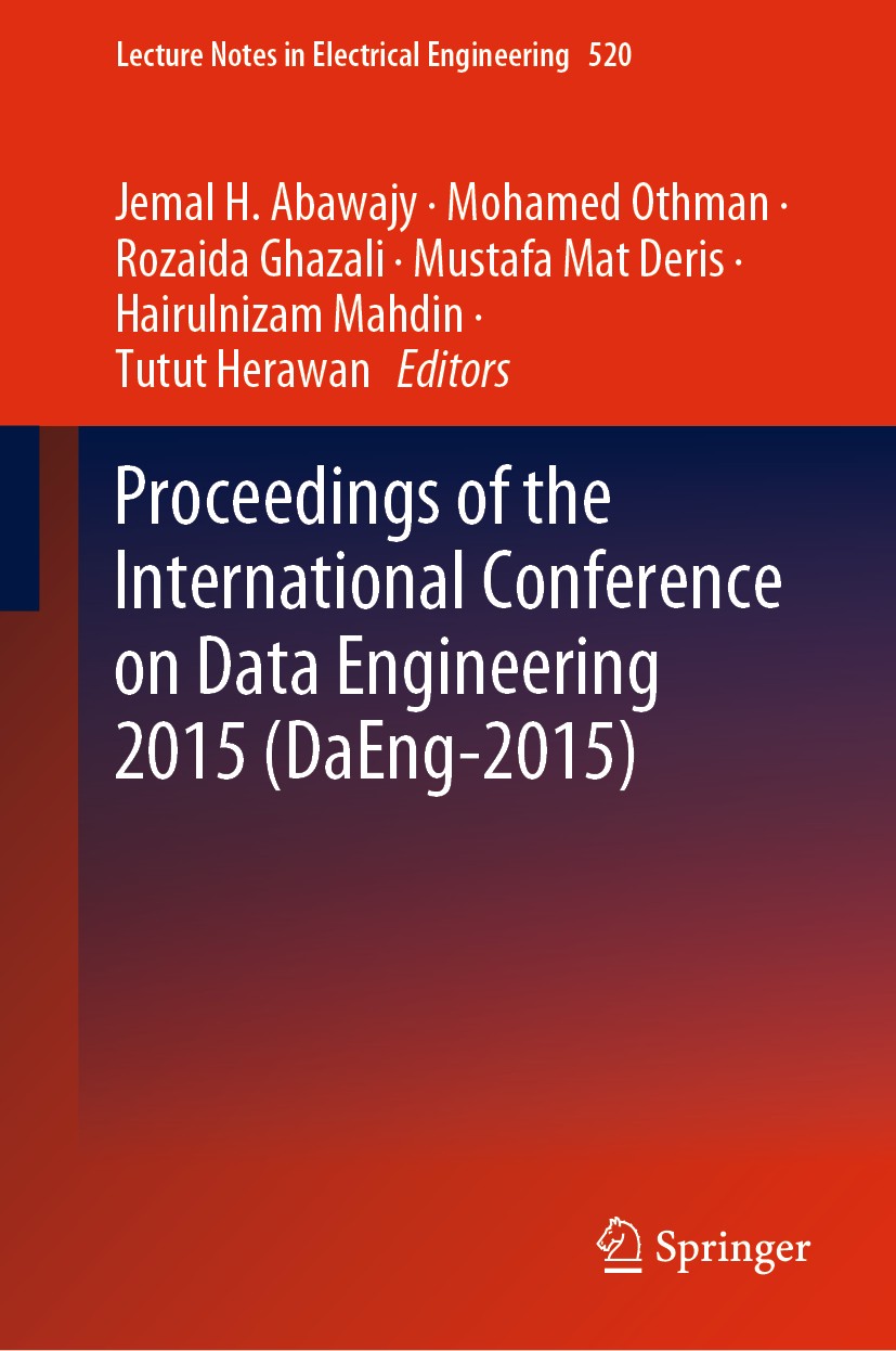 Titlebook: Proceedings of the International Conference on Data Engineering 2015 (DaEng-2015); Jemal H. Abawajy,Mohamed Othman,Tutut Herawan Conferenc Titlebook: Proceedings of the International Conference on Data Engineering 2015 (DaEng-2015); Jemal H. Abawajy,Mohamed Othman,Tutut Herawan Conferenc