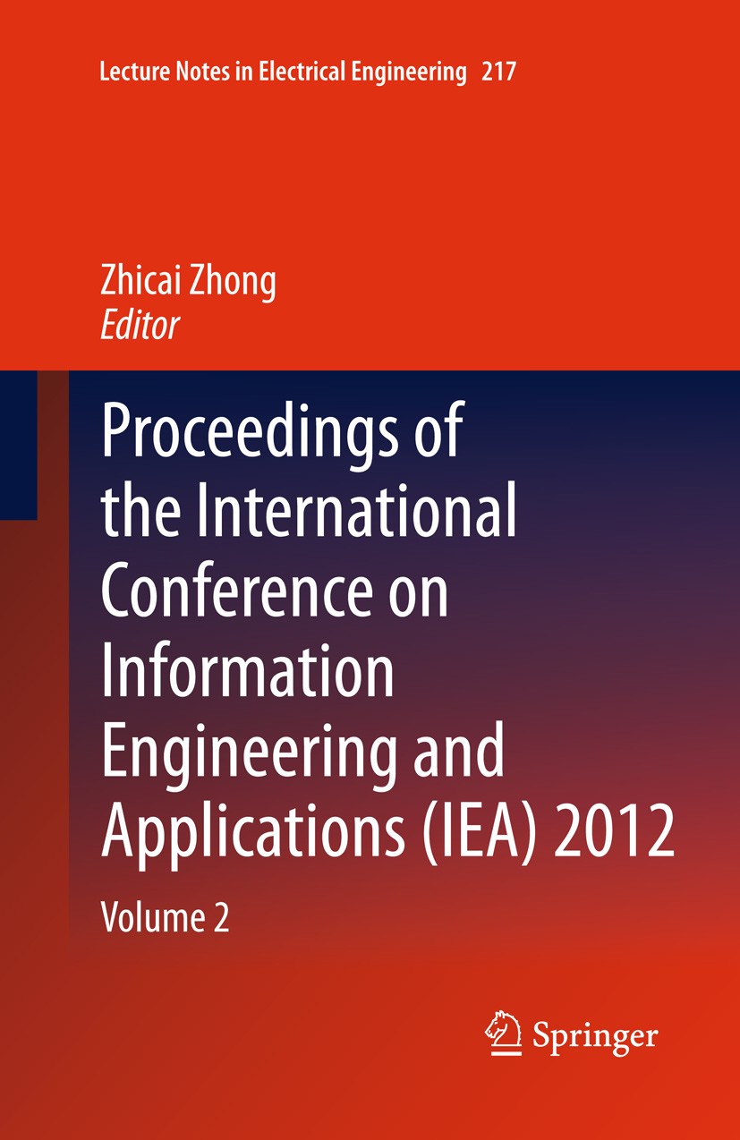 Titlebook: Proceedings of the International Conference on Information Engineering and Applications (IEA) 2012; Volume 2 Zhicai Zhong Conference procee Titlebook: Proceedings of the International Conference on Information Engineering and Applications (IEA) 2012; Volume 2 Zhicai Zhong Conference procee