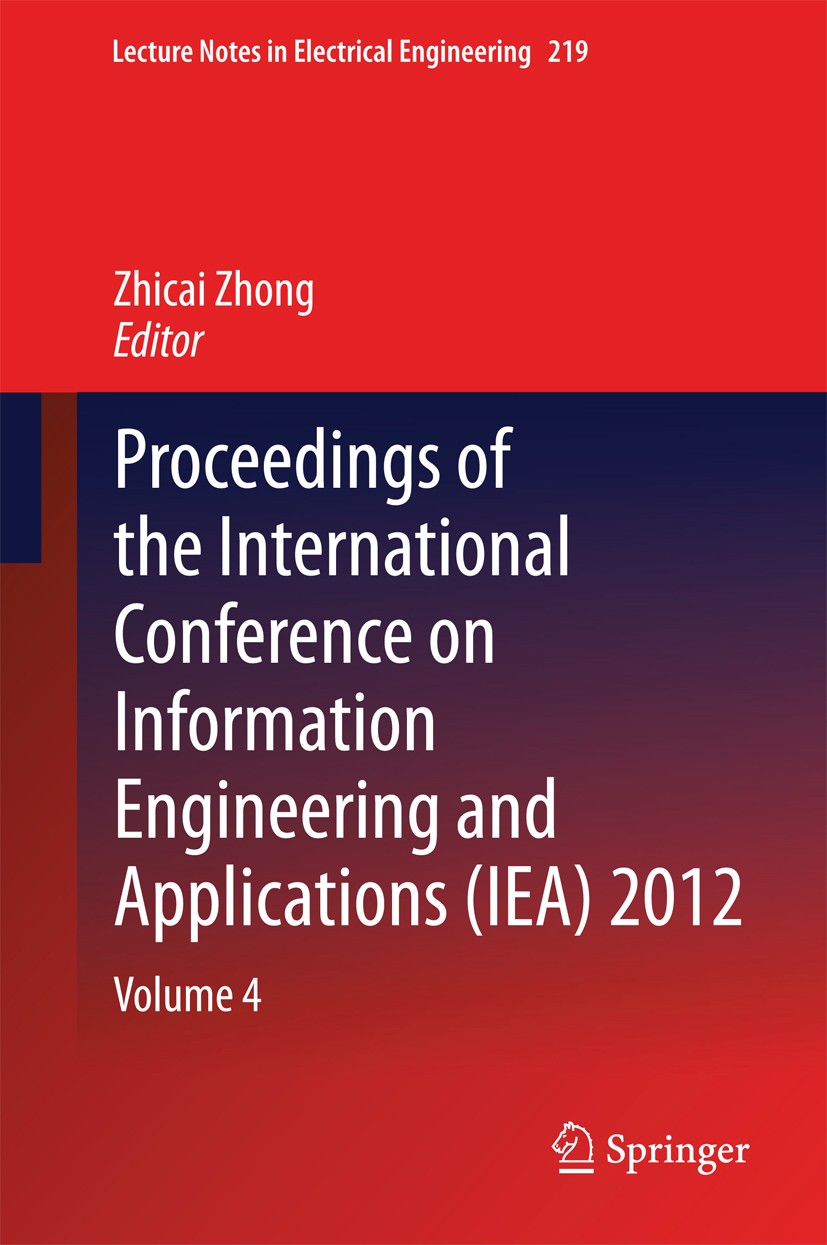 Titlebook: Proceedings of the International Conference on Information Engineering and Applications (IEA) 2012; Volume 4 Zhicai Zhong Conference procee Titlebook: Proceedings of the International Conference on Information Engineering and Applications (IEA) 2012; Volume 4 Zhicai Zhong Conference procee
