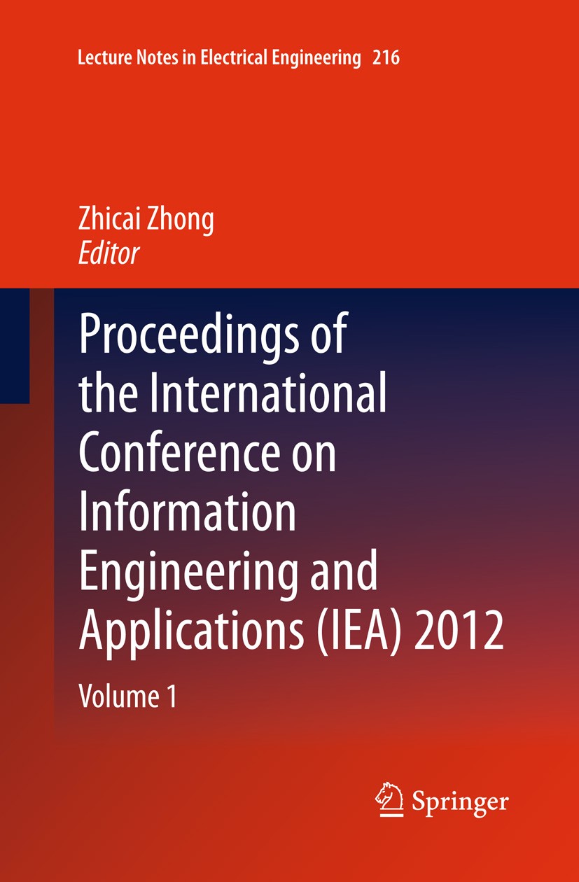 Titlebook: Proceedings of the International Conference on Information Engineering and Applications (IEA) 2012; Volume 1 Zhicai Zhong Conference procee Titlebook: Proceedings of the International Conference on Information Engineering and Applications (IEA) 2012; Volume 1 Zhicai Zhong Conference procee