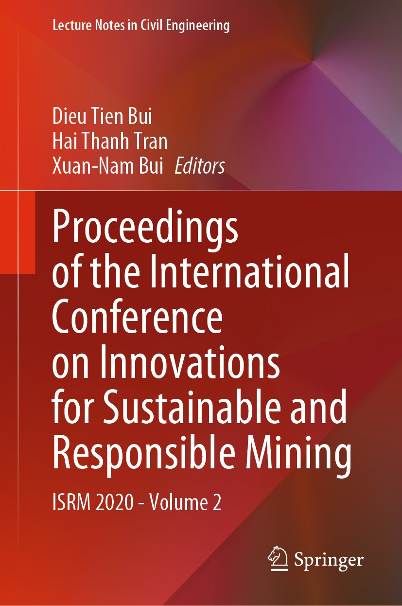 Titlebook: Proceedings of the International Conference on Innovations for Sustainable and Responsible Mining; ISRM 2020 - Volume 2 Dieu Tien Bui,Hai T Titlebook: Proceedings of the International Conference on Innovations for Sustainable and Responsible Mining; ISRM 2020 - Volume 2 Dieu Tien Bui,Hai T