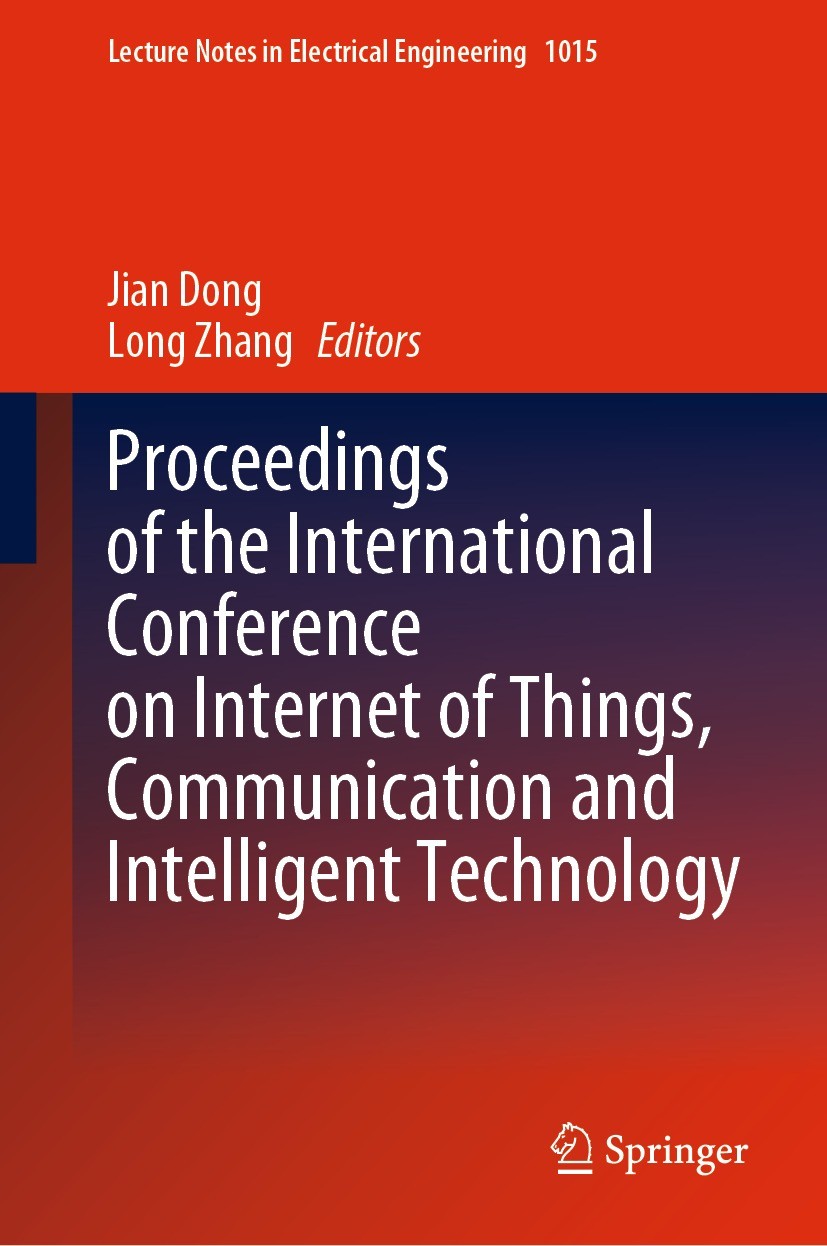Titlebook: Proceedings of the International Conference on Internet of Things, Communication and Intelligent Tec; Jian Dong,Long Zhang Conference proc Titlebook: Proceedings of the International Conference on Internet of Things, Communication and Intelligent Tec; Jian Dong,Long Zhang Conference proc