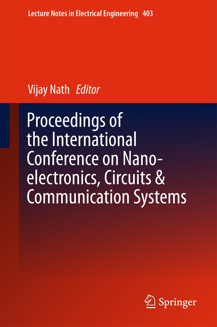 Titlebook: Proceedings of the International Conference on Nano-electronics, Circuits & Communication Systems; Vijay Nath Conference proceedings 2017 Titlebook: Proceedings of the International Conference on Nano-electronics, Circuits & Communication Systems; Vijay Nath Conference proceedings 2017