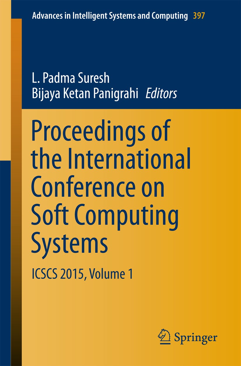 Titlebook: Proceedings of the International Conference on Soft Computing Systems; ICSCS 2015, Volume 1 L. Padma Suresh,Bijaya Ketan Panigrahi Conferen Titlebook: Proceedings of the International Conference on Soft Computing Systems; ICSCS 2015, Volume 1 L. Padma Suresh,Bijaya Ketan Panigrahi Conferen