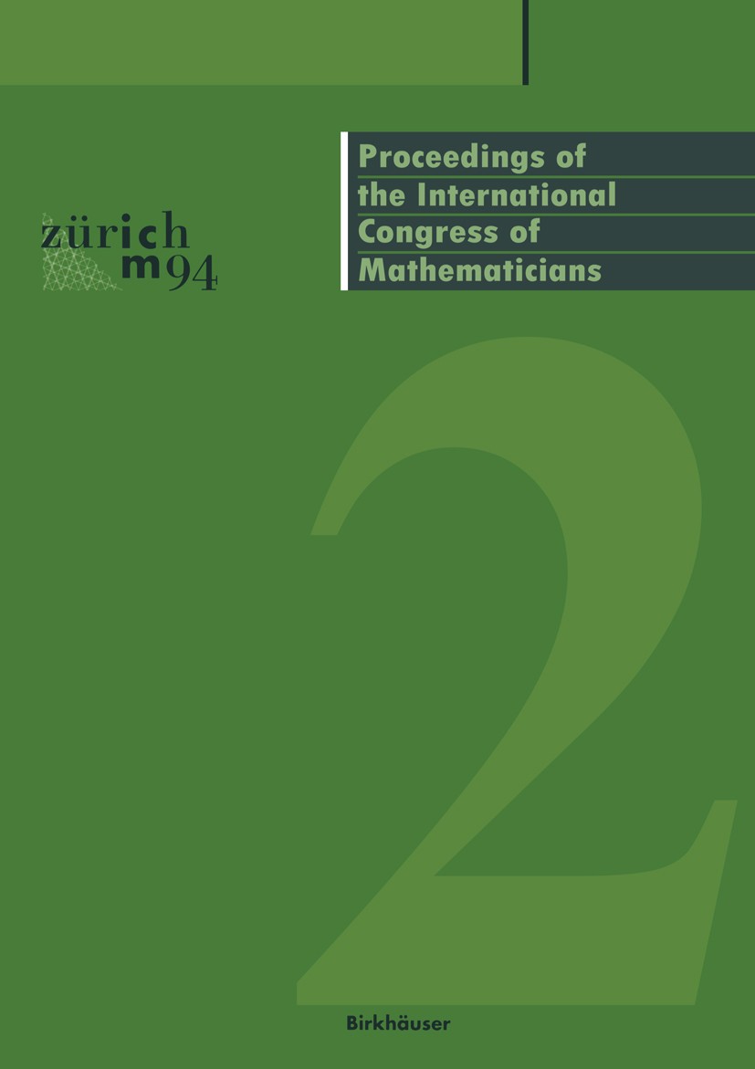 Titlebook: Proceedings of the International Congress of Mathematicians; August 3–11, 1994 Zü S. D. Chatterji Conference proceedings 1995 Birkhäuser Ve Titlebook: Proceedings of the International Congress of Mathematicians; August 3–11, 1994 Zü S. D. Chatterji Conference proceedings 1995 Birkhäuser Ve