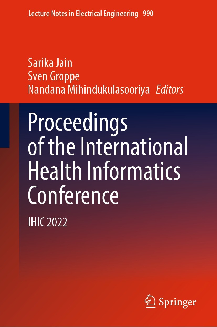 Titlebook: Proceedings of the International Health Informatics Conference; IHIC 2022 Sarika Jain,Sven Groppe,Nandana Mihindukulasooriya Conference pro Titlebook: Proceedings of the International Health Informatics Conference; IHIC 2022 Sarika Jain,Sven Groppe,Nandana Mihindukulasooriya Conference pro