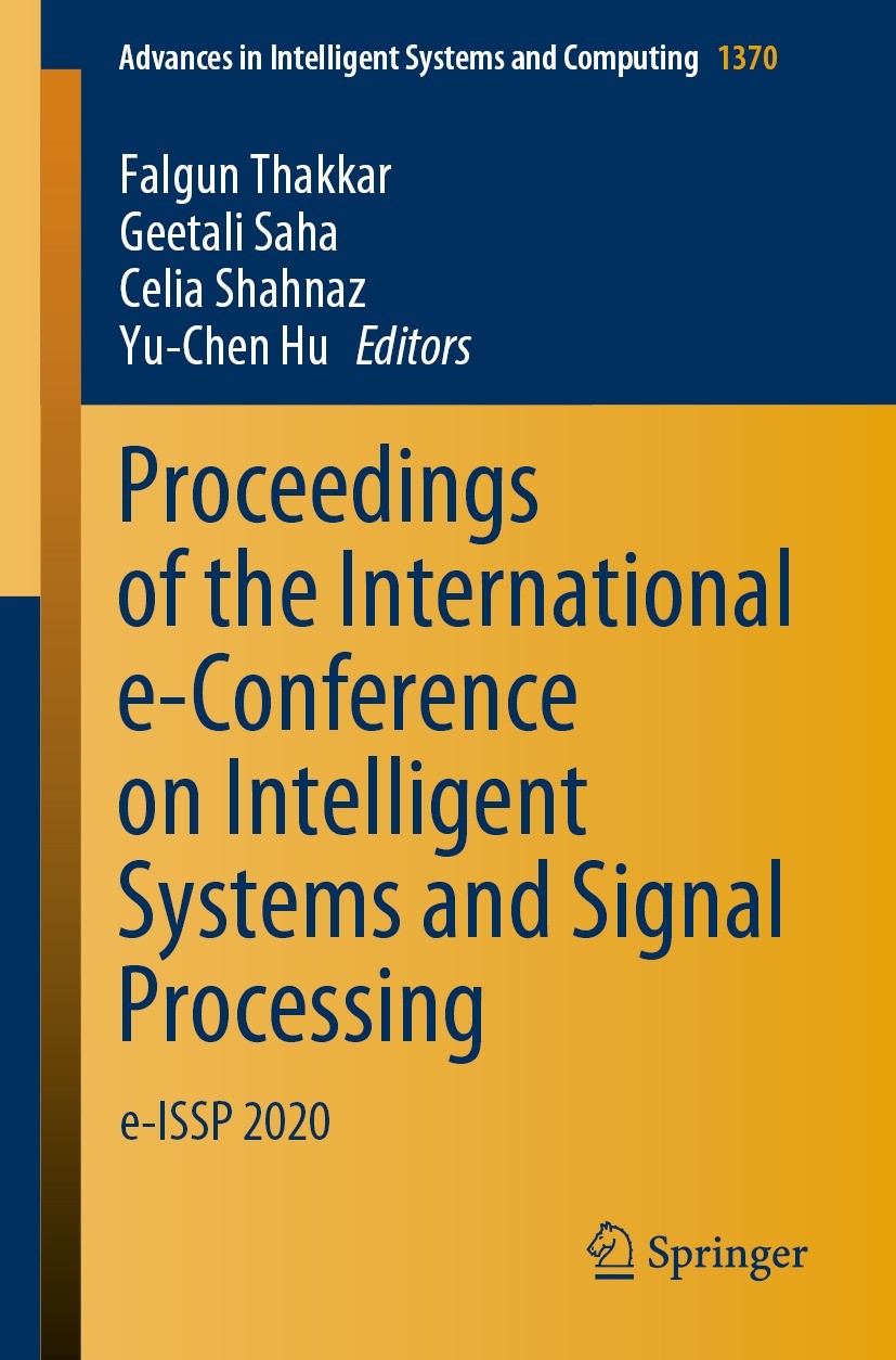 Titlebook: Proceedings of the International e-Conference on Intelligent Systems and Signal Processing; e-ISSP 2020 Falgun Thakkar,Geetali Saha,Yu-Chen Titlebook: Proceedings of the International e-Conference on Intelligent Systems and Signal Processing; e-ISSP 2020 Falgun Thakkar,Geetali Saha,Yu-Chen