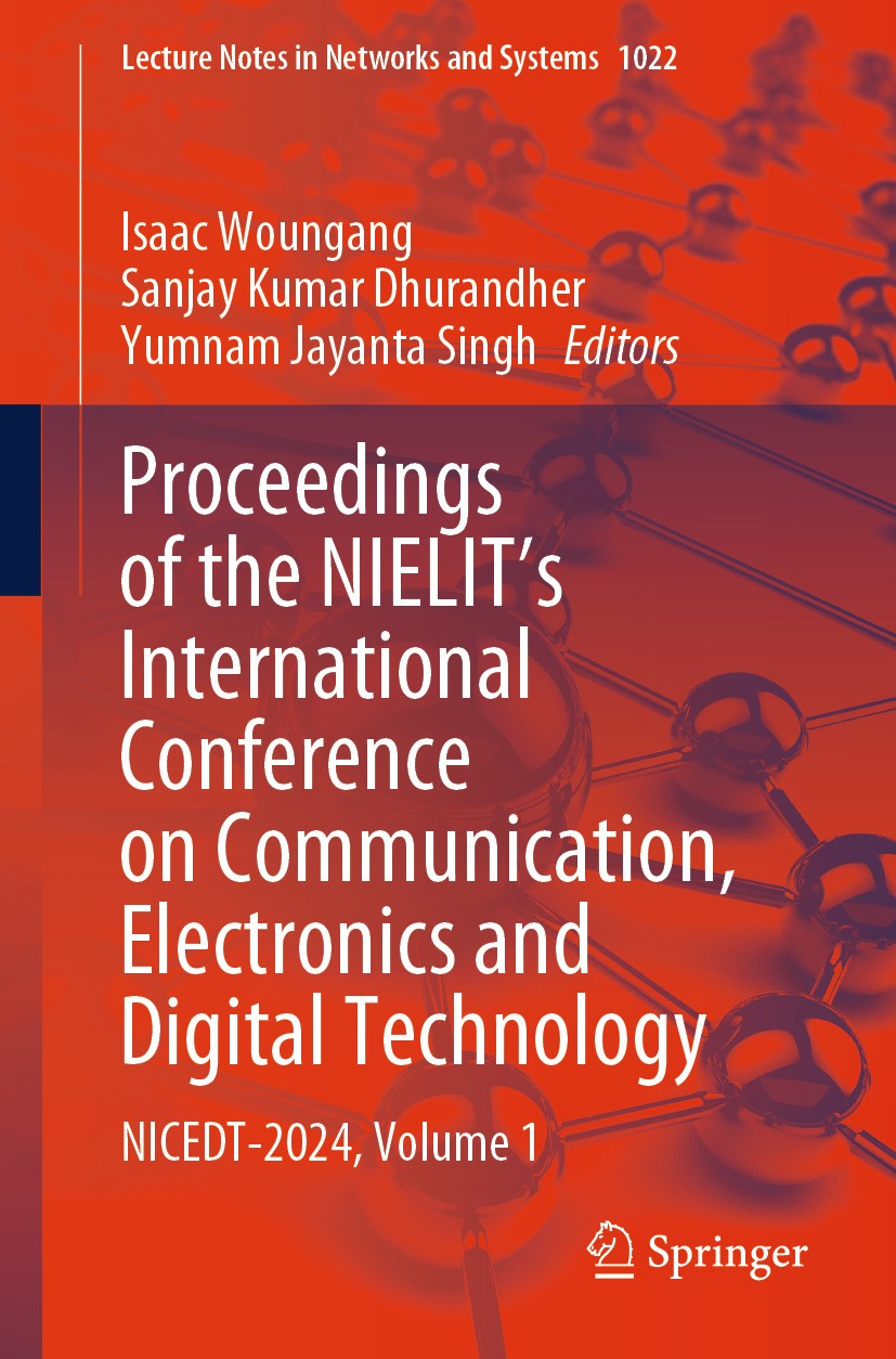 Titlebook: Proceedings of the NIELIT‘s International Conference on Communication, Electronics and Digital Techn; NICEDT-2024, Volume Isaac Woungang,S Titlebook: Proceedings of the NIELIT‘s International Conference on Communication, Electronics and Digital Techn; NICEDT-2024, Volume Isaac Woungang,S