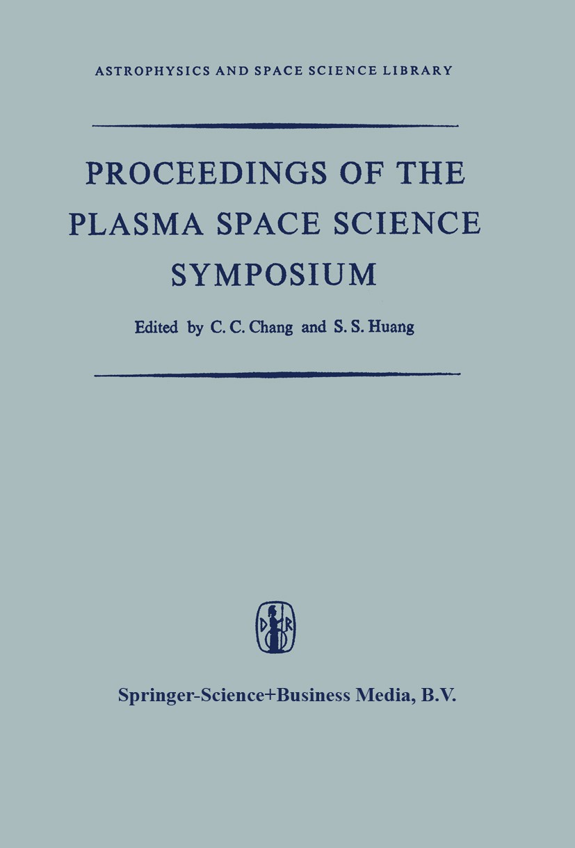 Titlebook: Proceedings of the Plasma Space Science Symposium; Held at the Catholic C. C. Chang,S. S. Huang Conference proceedings 1965 Springer Scienc Titlebook: Proceedings of the Plasma Space Science Symposium; Held at the Catholic C. C. Chang,S. S. Huang Conference proceedings 1965 Springer Scienc