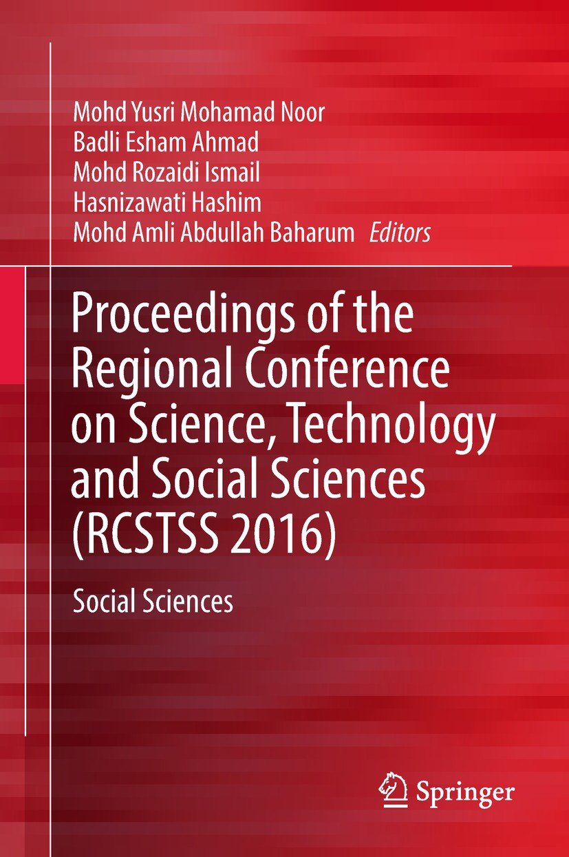 Titlebook: Proceedings of the Regional Conference on Science, Technology and Social Sciences (RCSTSS 2016); Social Sciences Mohd Yusri Mohamad Noor,Ba Titlebook: Proceedings of the Regional Conference on Science, Technology and Social Sciences (RCSTSS 2016); Social Sciences Mohd Yusri Mohamad Noor,Ba