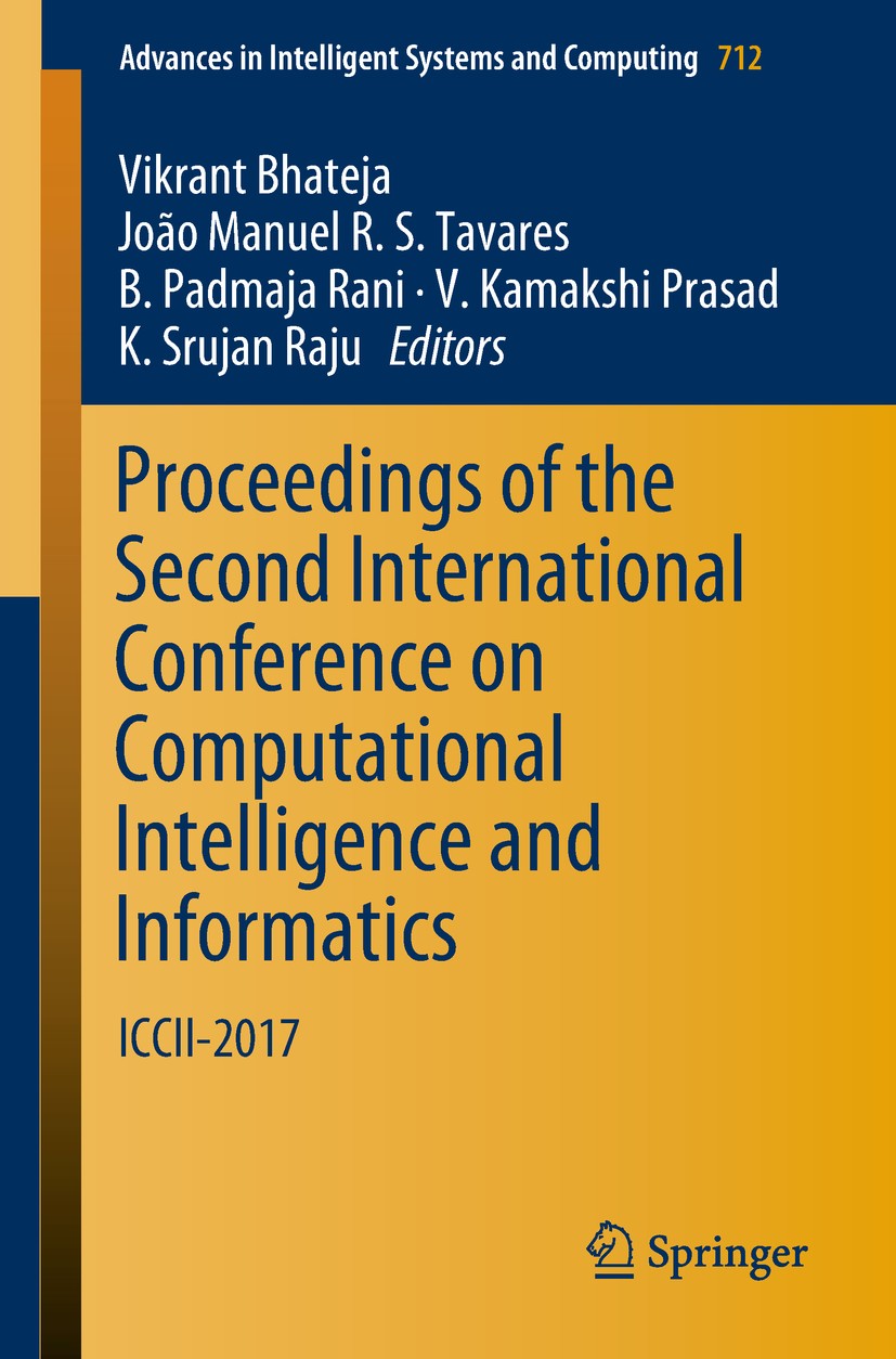 Titlebook: Proceedings of the Second International Conference on Computational Intelligence and Informatics; ICCII 2017 Vikrant Bhateja,João Manuel R. Titlebook: Proceedings of the Second International Conference on Computational Intelligence and Informatics; ICCII 2017 Vikrant Bhateja,João Manuel R.