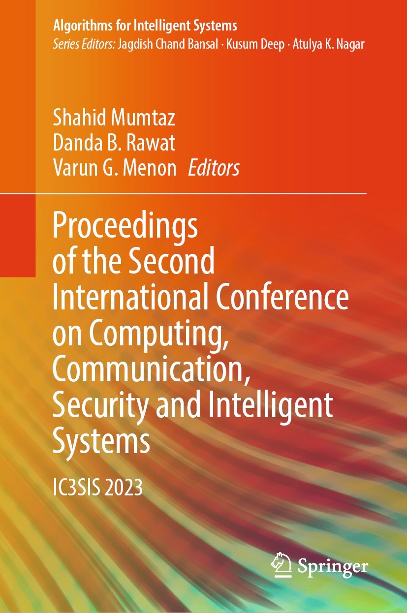 Titlebook: Proceedings of the Second International Conference on Computing, Communication, Security and Intelli; IC3SIS 2023 Shahid Mumtaz,Danda B. Ra Titlebook: Proceedings of the Second International Conference on Computing, Communication, Security and Intelli; IC3SIS 2023 Shahid Mumtaz,Danda B. Ra