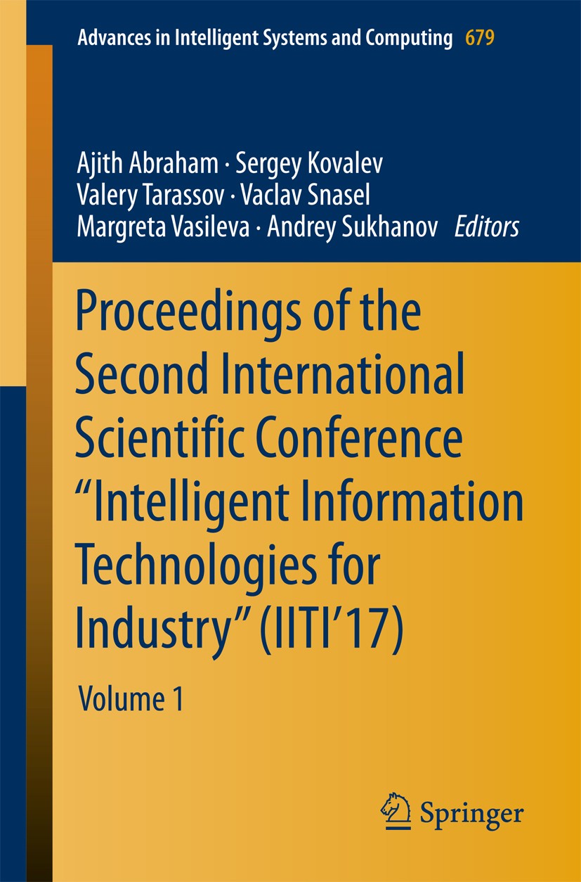 Titlebook: Proceedings of the Second International Scientific Conference “Intelligent Information Technologies ; Volume 1 Ajith Abraham,Sergey Kovalev Titlebook: Proceedings of the Second International Scientific Conference “Intelligent Information Technologies ; Volume 1 Ajith Abraham,Sergey Kovalev