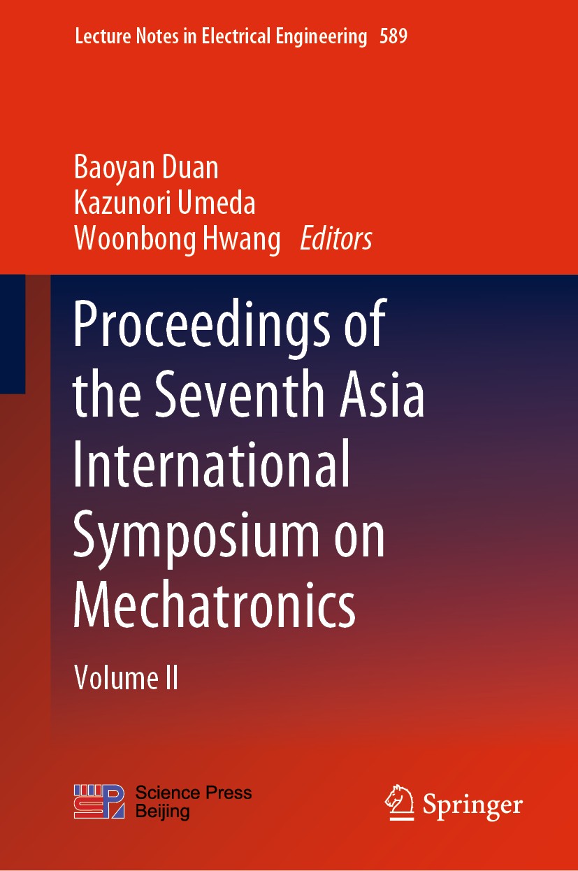 Titlebook: Proceedings of the Seventh Asia International Symposium on Mechatronics; Volume II Baoyan Duan ,Kazunori Umeda,Woonbong Hwang Conference pr Titlebook: Proceedings of the Seventh Asia International Symposium on Mechatronics; Volume II Baoyan Duan ,Kazunori Umeda,Woonbong Hwang Conference pr