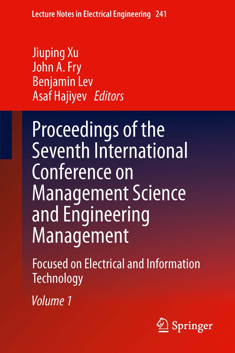 Titlebook: Proceedings of the Seventh International Conference on Management Science and Engineering Management; Focused on Electrica Jiuping Xu,John Titlebook: Proceedings of the Seventh International Conference on Management Science and Engineering Management; Focused on Electrica Jiuping Xu,John