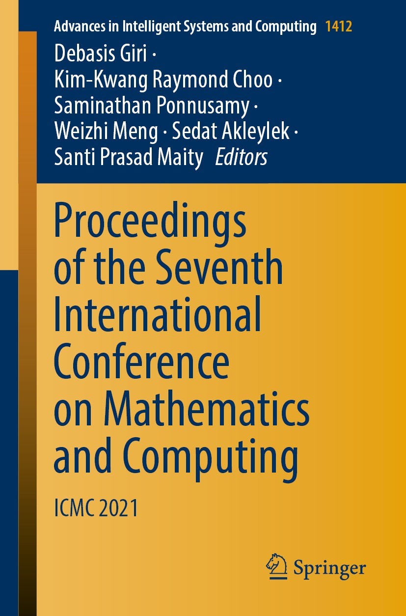 Titlebook: Proceedings of the Seventh International Conference on Mathematics and Computing; ICMC 2021 Debasis Giri,Kim-Kwang Raymond Choo,Santi Prasa Titlebook: Proceedings of the Seventh International Conference on Mathematics and Computing; ICMC 2021 Debasis Giri,Kim-Kwang Raymond Choo,Santi Prasa