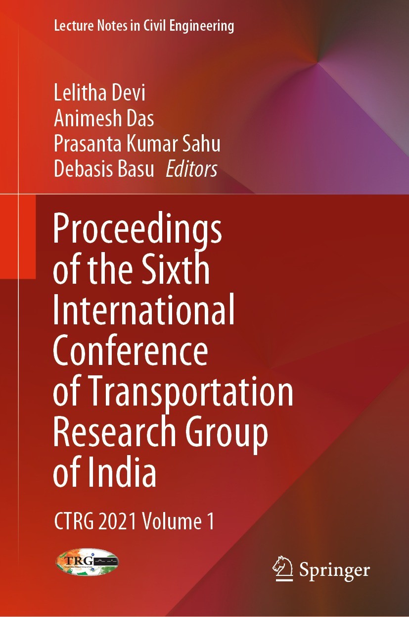 Titlebook: Proceedings of the Sixth International Conference of Transportation Research Group of India; CTRG 2021 Volume 1 Lelitha Devi,Animesh Das,D Titlebook: Proceedings of the Sixth International Conference of Transportation Research Group of India; CTRG 2021 Volume 1 Lelitha Devi,Animesh Das,D