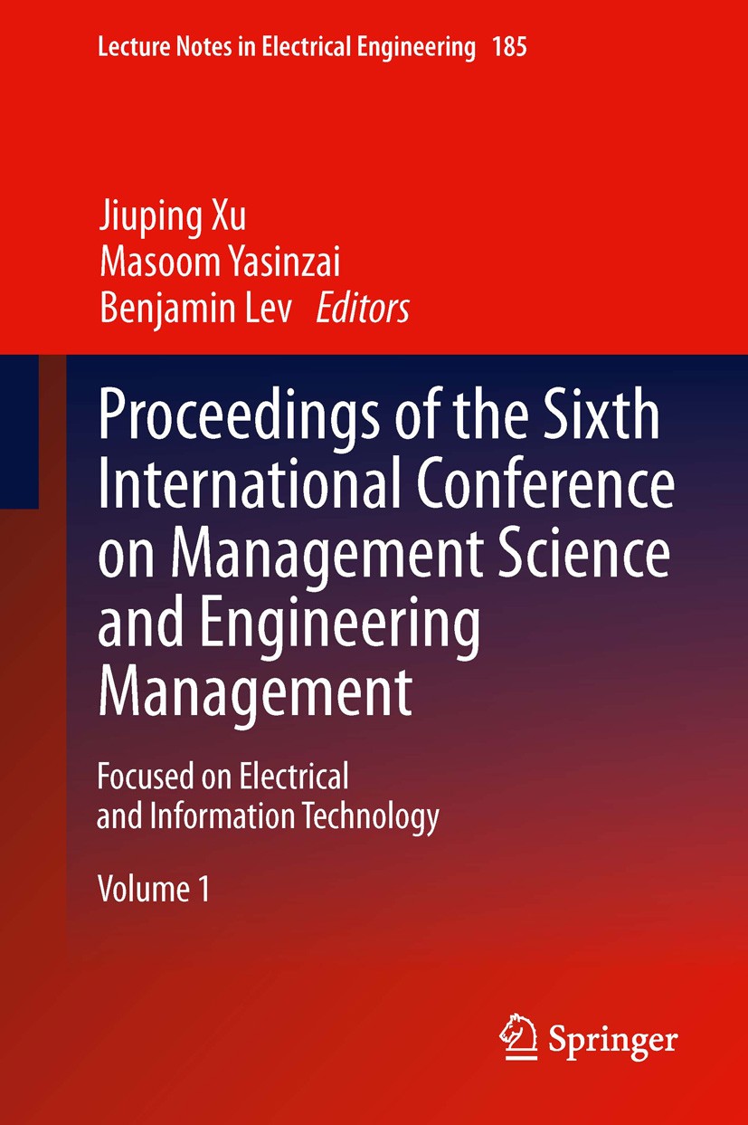Titlebook: Proceedings of the Sixth International Conference on Management Science and Engineering Management; Focused on Electrica Jiuping Xu,Masoom Titlebook: Proceedings of the Sixth International Conference on Management Science and Engineering Management; Focused on Electrica Jiuping Xu,Masoom