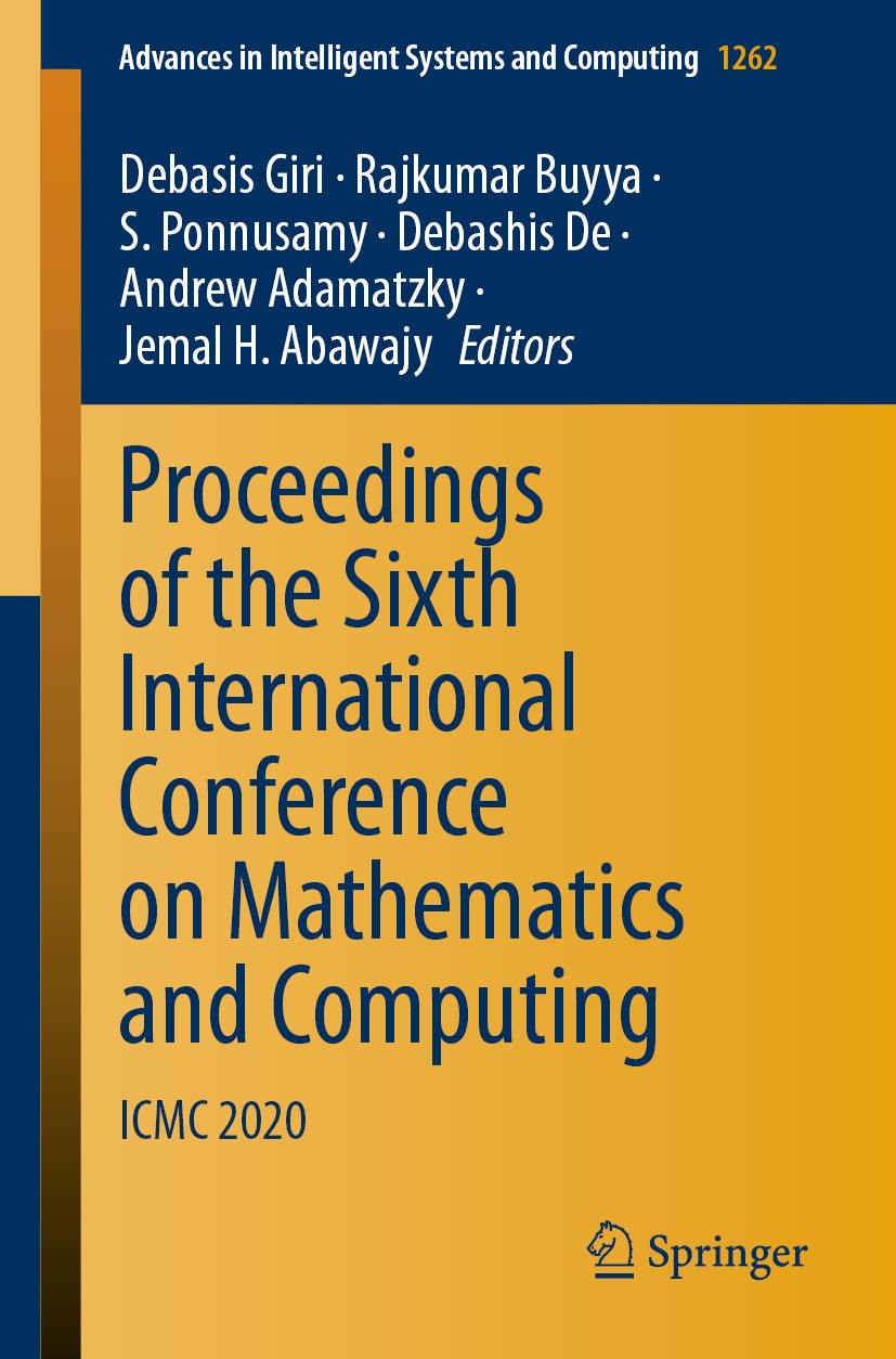 Titlebook: Proceedings of the Sixth International Conference on Mathematics and Computing; ICMC 2020 Debasis Giri,Rajkumar Buyya,Jemal H. Abawajy Conf Titlebook: Proceedings of the Sixth International Conference on Mathematics and Computing; ICMC 2020 Debasis Giri,Rajkumar Buyya,Jemal H. Abawajy Conf