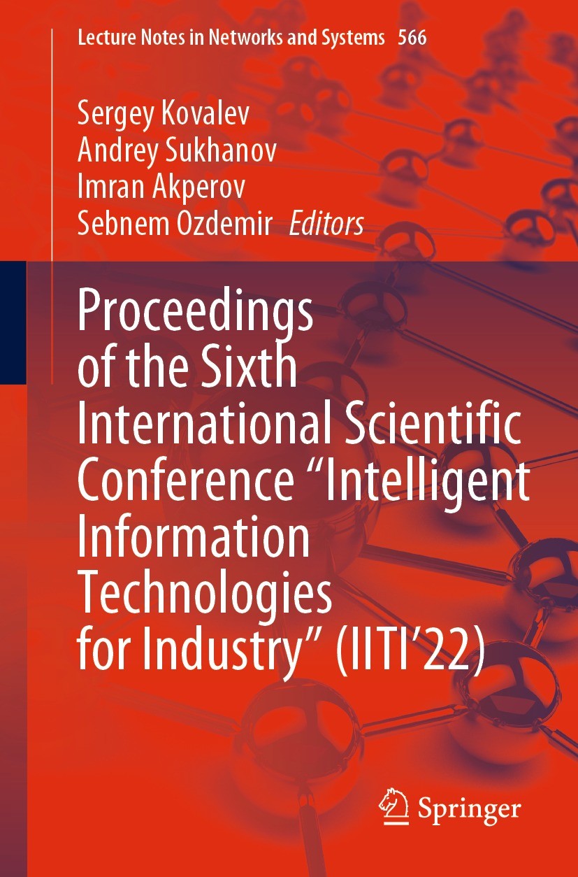 Titlebook: Proceedings of the Sixth International Scientific Conference “Intelligent Information Technologies f; Sergey Kovalev,Andrey Sukhanov,Sebne Titlebook: Proceedings of the Sixth International Scientific Conference “Intelligent Information Technologies f; Sergey Kovalev,Andrey Sukhanov,Sebne
