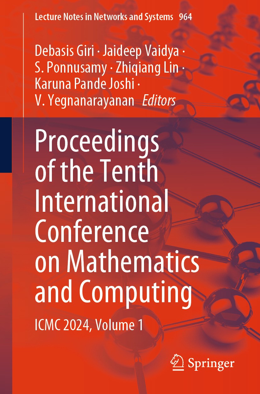 Titlebook: Proceedings of the Tenth International Conference on Mathematics and Computing; ICMC 2024, Volume 1 Debasis Giri,Jaideep Vaidya,V. Yegnanar Titlebook: Proceedings of the Tenth International Conference on Mathematics and Computing; ICMC 2024, Volume 1 Debasis Giri,Jaideep Vaidya,V. Yegnanar