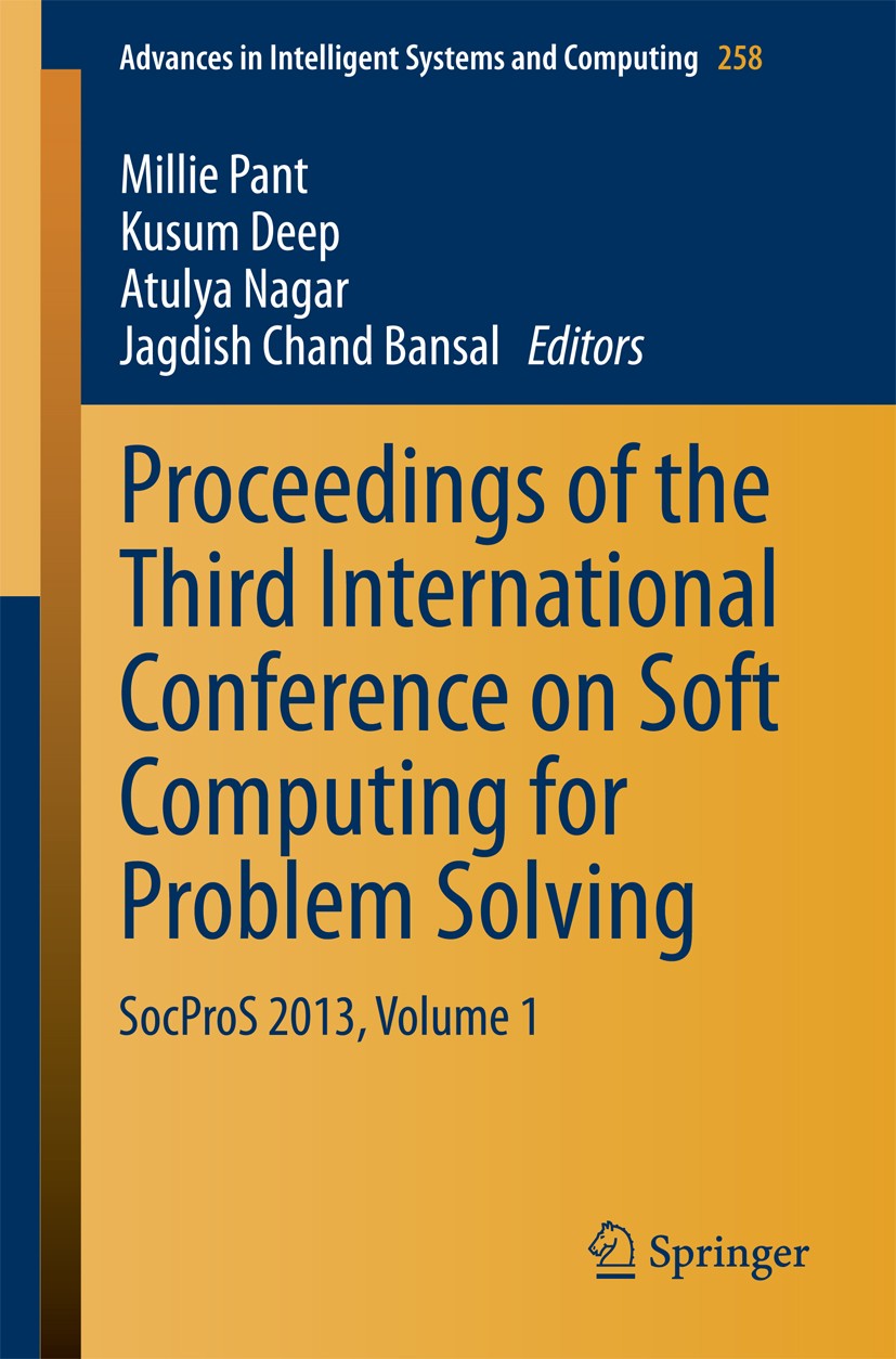 Titlebook: Proceedings of the Third International Conference on Soft Computing for Problem Solving; SocProS 2013, Volume Millie Pant,Kusum Deep,Jagdis Titlebook: Proceedings of the Third International Conference on Soft Computing for Problem Solving; SocProS 2013, Volume Millie Pant,Kusum Deep,Jagdis