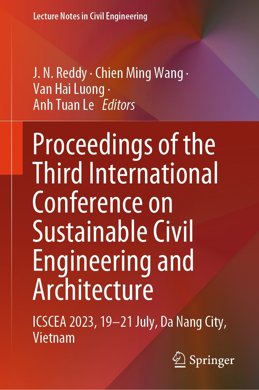Titlebook: Proceedings of the Third International Conference on Sustainable Civil Engineering and Architecture; ICSCEA 2023, 19–21 J J. N. Reddy,Chien Titlebook: Proceedings of the Third International Conference on Sustainable Civil Engineering and Architecture; ICSCEA 2023, 19–21 J J. N. Reddy,Chien