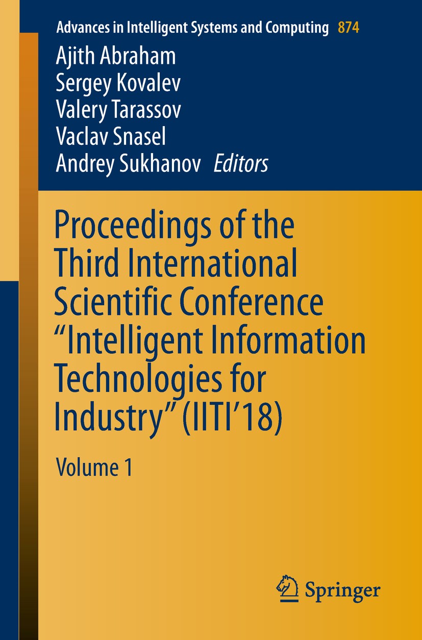 Titlebook: Proceedings of the Third International Scientific Conference “Intelligent Information Technologies f; Volume 1 Ajith Abraham,Sergey Kovalev Titlebook: Proceedings of the Third International Scientific Conference “Intelligent Information Technologies f; Volume 1 Ajith Abraham,Sergey Kovalev