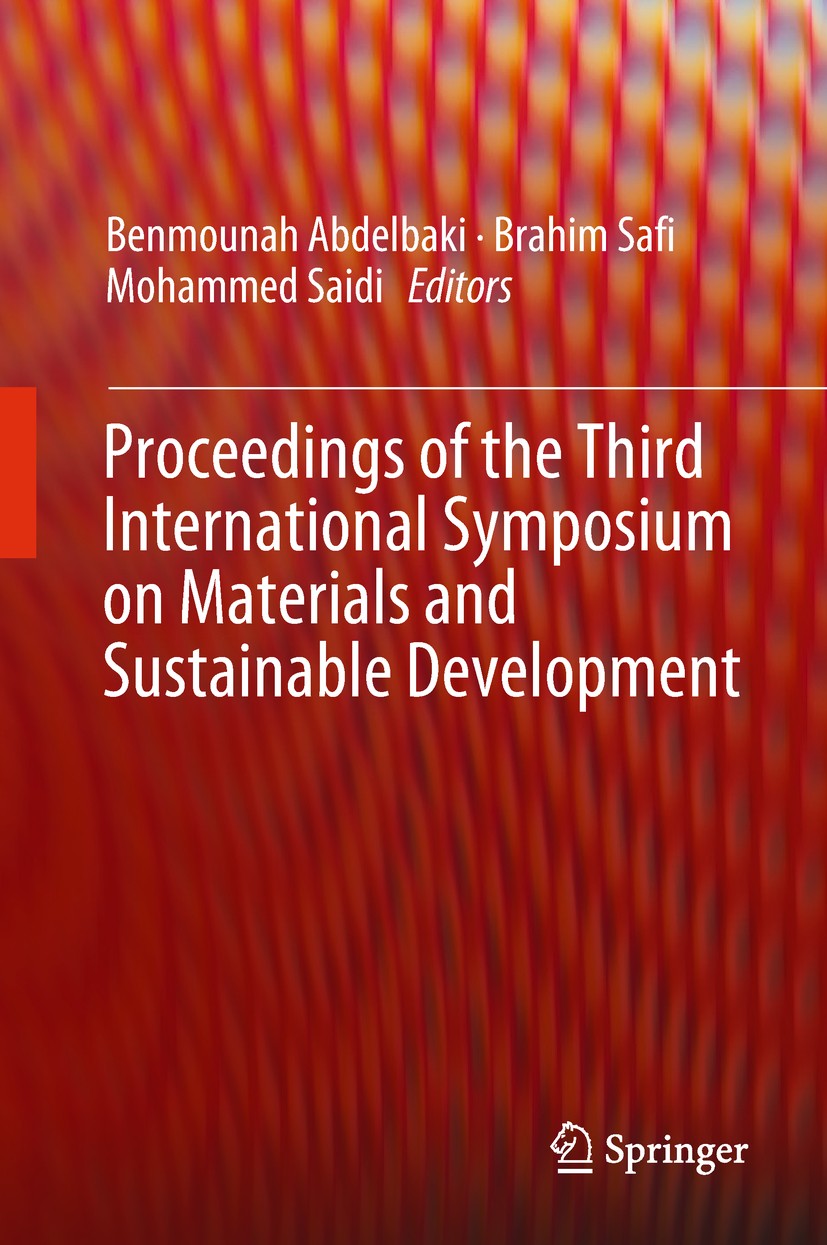 Titlebook: Proceedings of the Third International Symposium on Materials and Sustainable Development; Benmounah Abdelbaki,Brahim Safi,Mohammed Saidi Titlebook: Proceedings of the Third International Symposium on Materials and Sustainable Development; Benmounah Abdelbaki,Brahim Safi,Mohammed Saidi