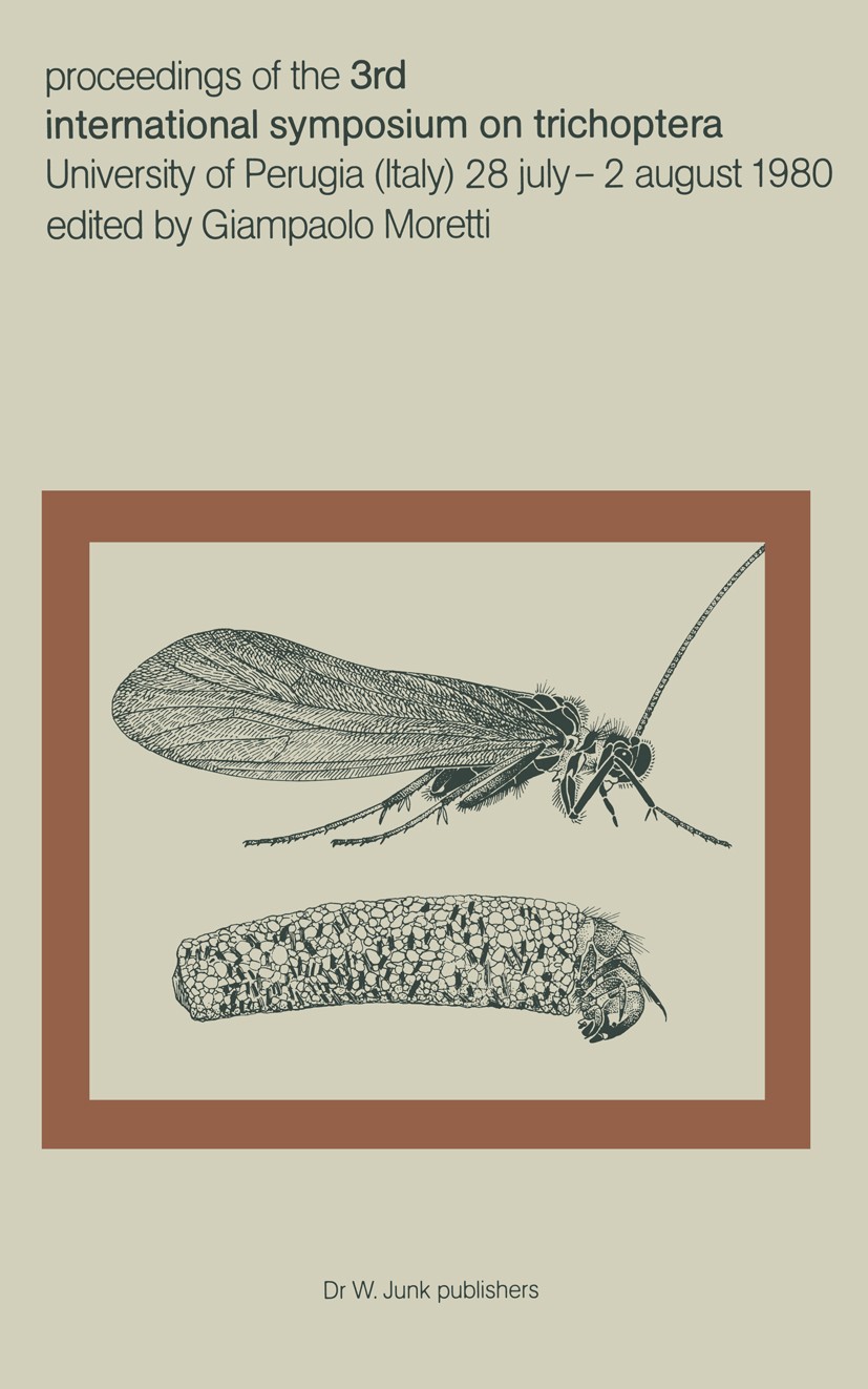 Titlebook: Proceedings of the Third International Symposium on Trichoptera; Perugia July 28–Augu Giampaolo P. Moretti Conference proceedings 1981 Dr W Titlebook: Proceedings of the Third International Symposium on Trichoptera; Perugia July 28–Augu Giampaolo P. Moretti Conference proceedings 1981 Dr W