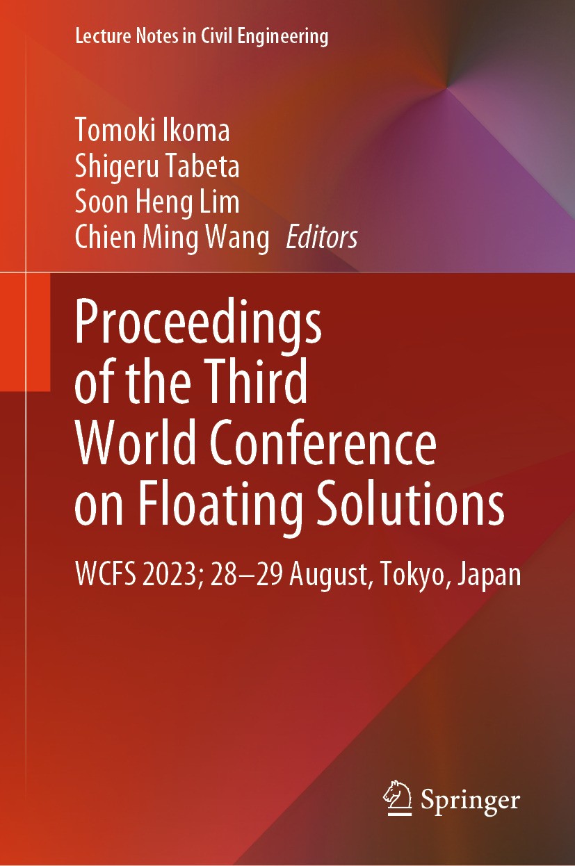 Titlebook: Proceedings of the Third World Conference on Floating Solutions; WCFS 2023; 28–29 Aug Tomoki Ikoma,Shigeru Tabeta,Chien Ming Wang Conferenc Titlebook: Proceedings of the Third World Conference on Floating Solutions; WCFS 2023; 28–29 Aug Tomoki Ikoma,Shigeru Tabeta,Chien Ming Wang Conferenc