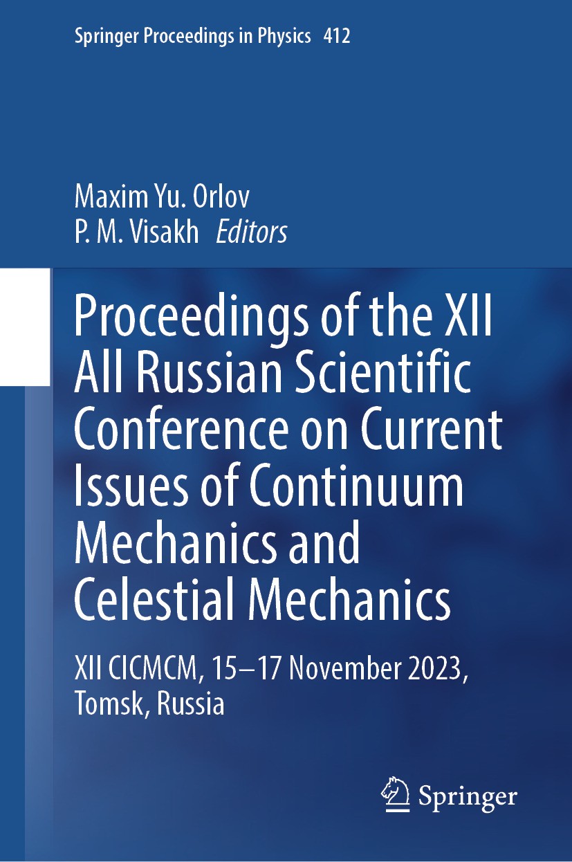 Titlebook: Proceedings of the XII All Russian Scientific Conference on Current Issues of Continuum Mechanics an; XII CICMCM, 15-17 No Maxim Yu. Orlov, Titlebook: Proceedings of the XII All Russian Scientific Conference on Current Issues of Continuum Mechanics an; XII CICMCM, 15-17 No Maxim Yu. Orlov,
