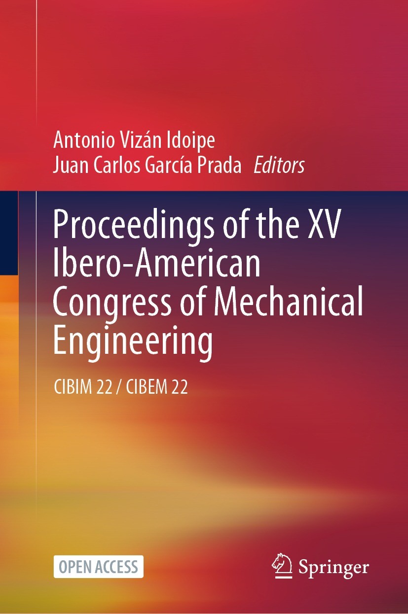 Titlebook: Proceedings of the XV Ibero-American Congress of Mechanical Engineering; CIBIM 22 / CIBEM 22 Antonio Vizán Idoipe,Juan Carlos García Prada Titlebook: Proceedings of the XV Ibero-American Congress of Mechanical Engineering; CIBIM 22 / CIBEM 22 Antonio Vizán Idoipe,Juan Carlos García Prada