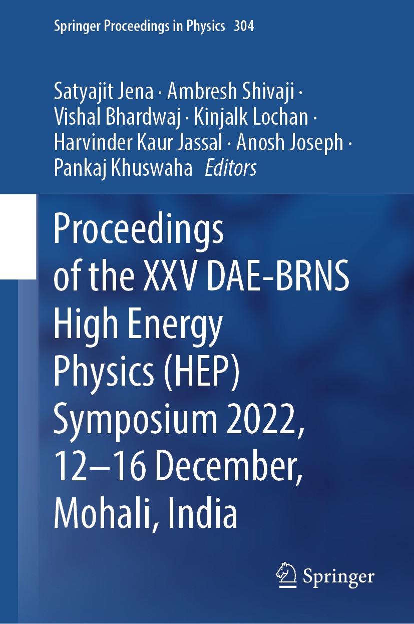 Titlebook: Proceedings of the XXV DAE-BRNS High Energy Physics (HEP) Symposium 2022, 12–16 December, Mohali, In; Satyajit Jena,Ambresh Shivaji,Pankaj Titlebook: Proceedings of the XXV DAE-BRNS High Energy Physics (HEP) Symposium 2022, 12–16 December, Mohali, In; Satyajit Jena,Ambresh Shivaji,Pankaj