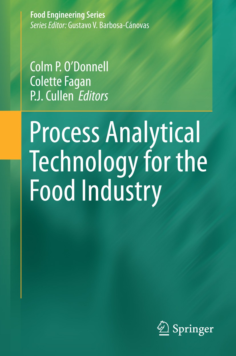 Titlebook: Process Analytical Technology for the Food Industry; Colm P. O‘Donnell,Colette Fagan,P.J. Cullen Book 2014 Springer Science+Business Media Titlebook: Process Analytical Technology for the Food Industry; Colm P. O‘Donnell,Colette Fagan,P.J. Cullen Book 2014 Springer Science+Business Media